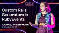 Rails World 2026: Custom Rails Generators in RubyEvents (Rachael Wright-Munn)