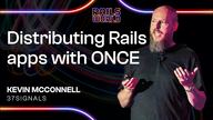 Rails World 2026: Distributing Rails applications with ONCE (Kevin McConnell)